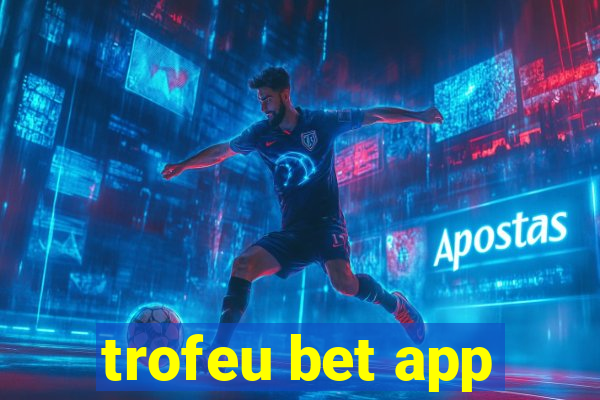 trofeu bet app