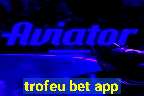 trofeu bet app