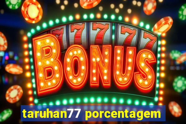 taruhan77 porcentagem