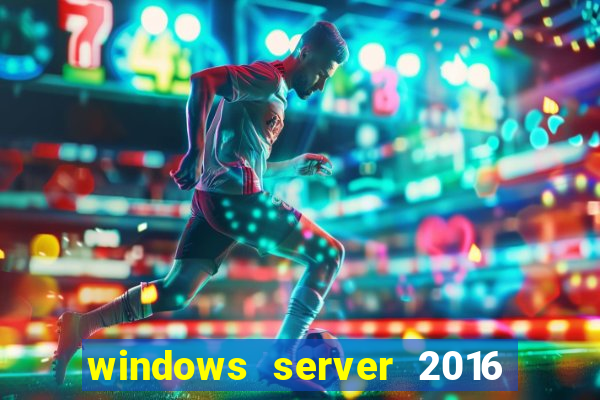 windows server 2016 download iso