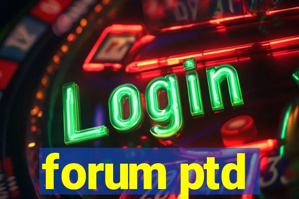 forum ptd