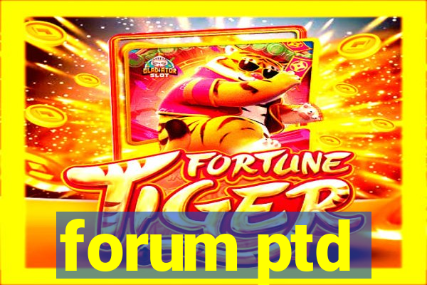 forum ptd