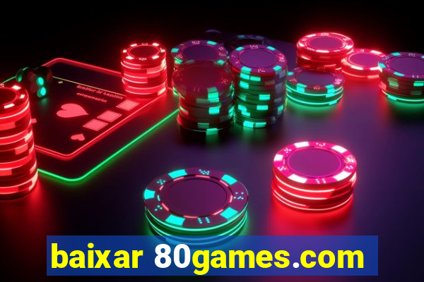 baixar 80games.com