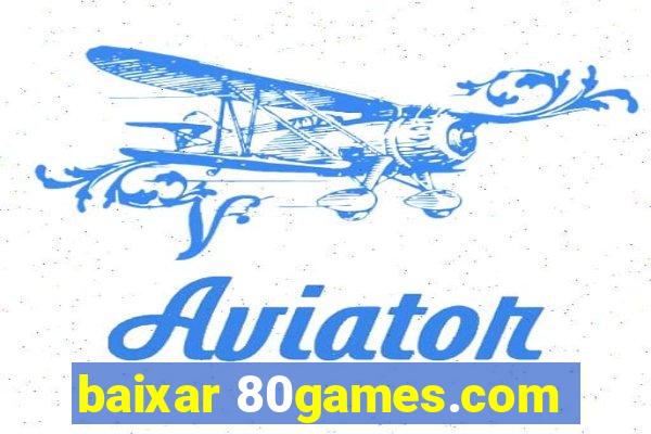 baixar 80games.com