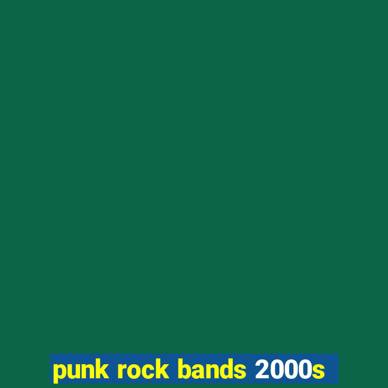 punk rock bands 2000s