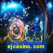 ejcasino. com