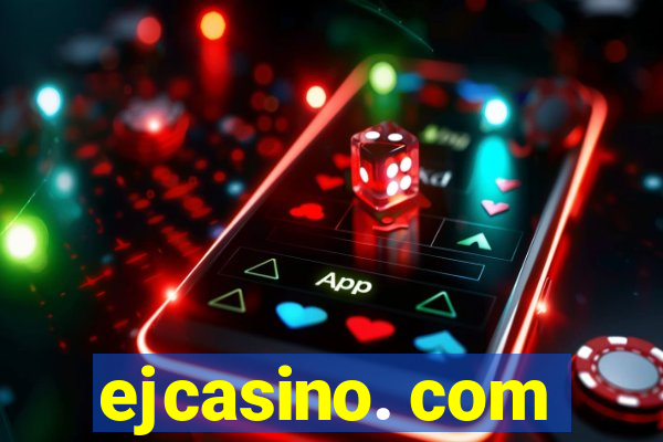 ejcasino. com