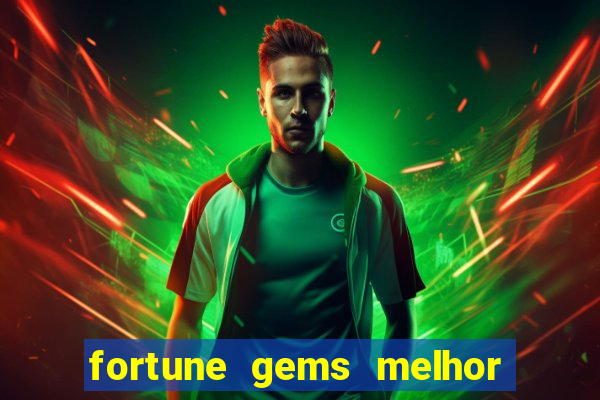 fortune gems melhor horário para jogar