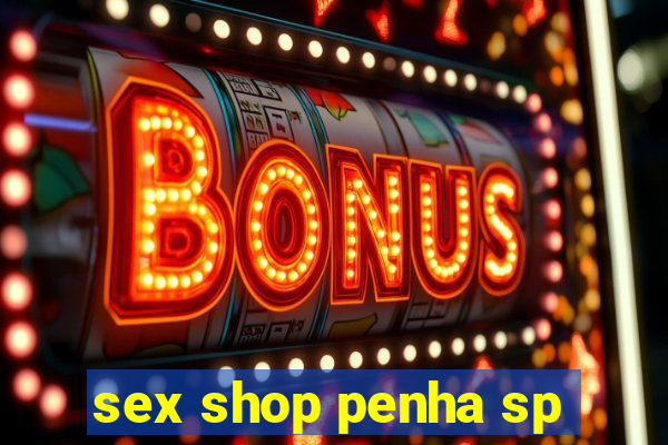 sex shop penha sp