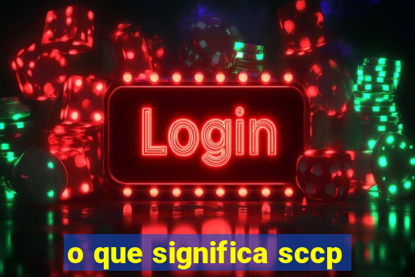 o que significa sccp