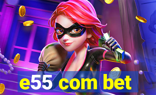 e55 com bet