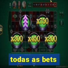 todas as bets