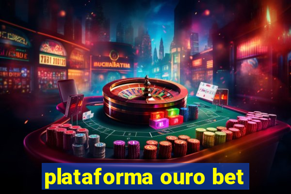 plataforma ouro bet