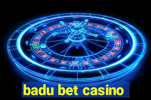 badu bet casino