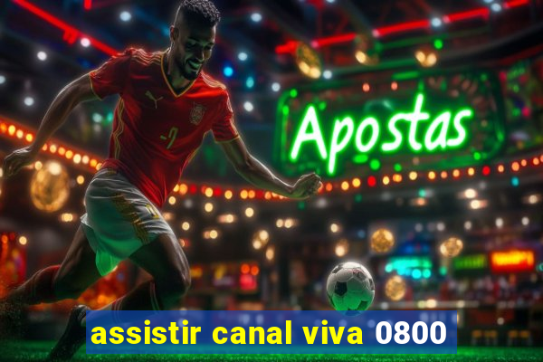 assistir canal viva 0800