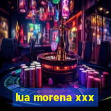 lua morena xxx