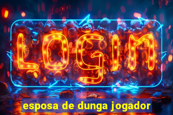 esposa de dunga jogador