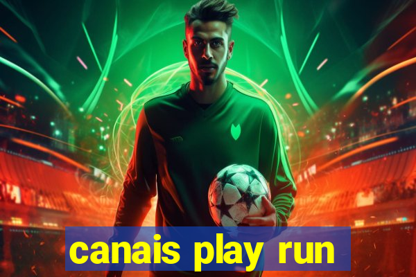 canais play run