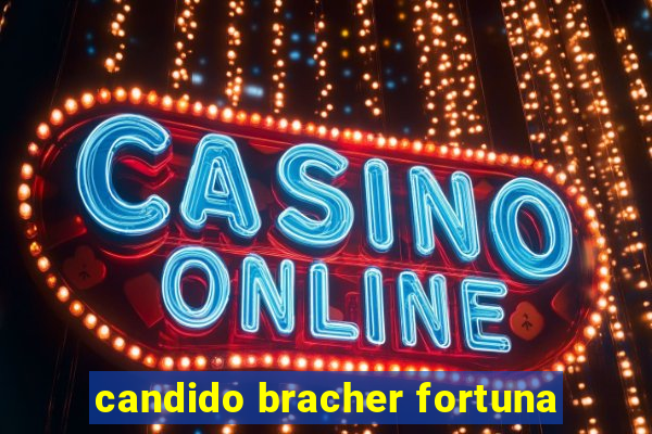 candido bracher fortuna