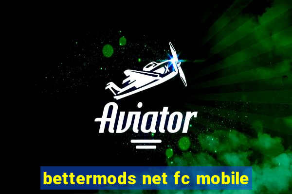 bettermods net fc mobile