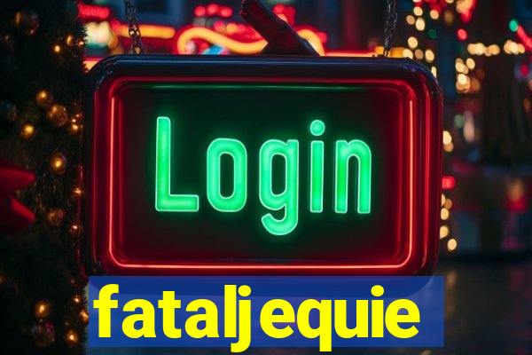 fataljequie