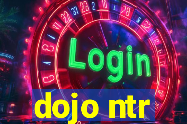 dojo ntr