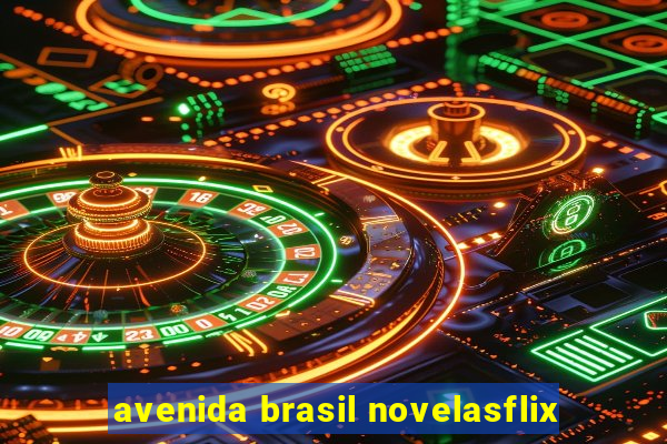 avenida brasil novelasflix