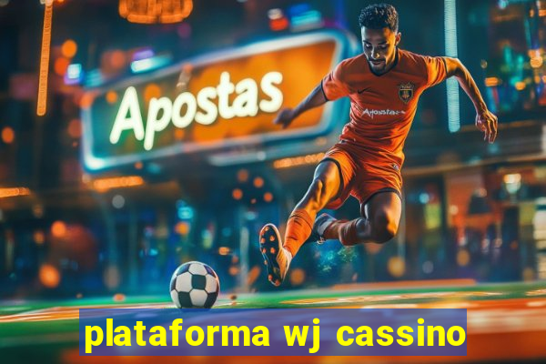 plataforma wj cassino