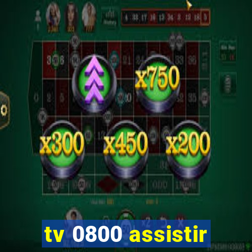 tv 0800 assistir