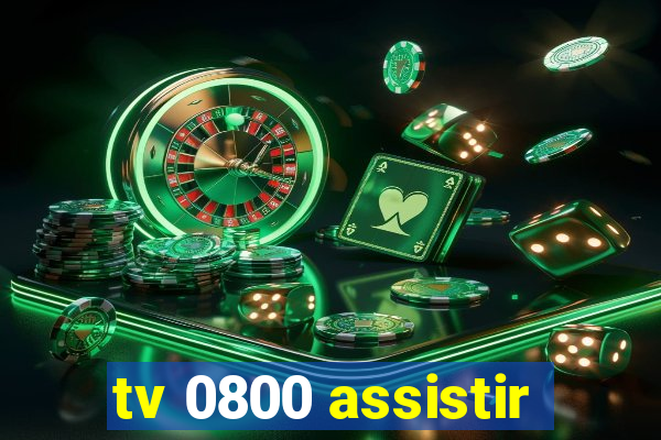 tv 0800 assistir