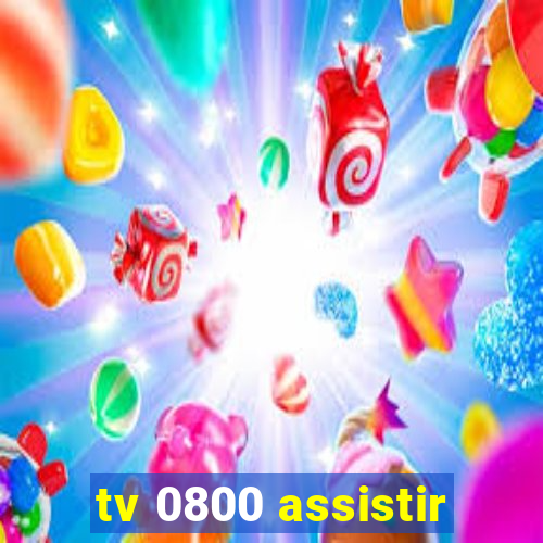 tv 0800 assistir