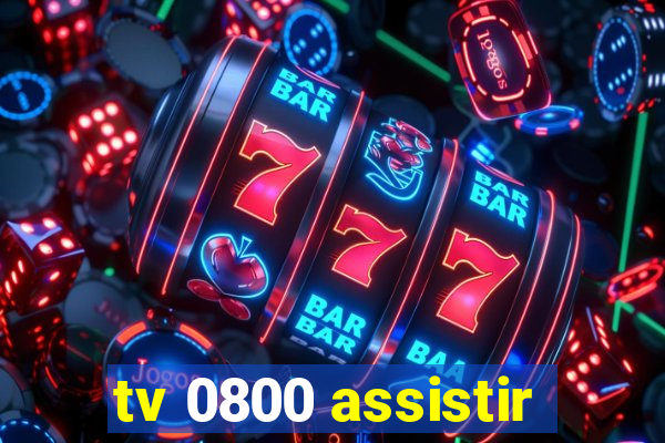 tv 0800 assistir