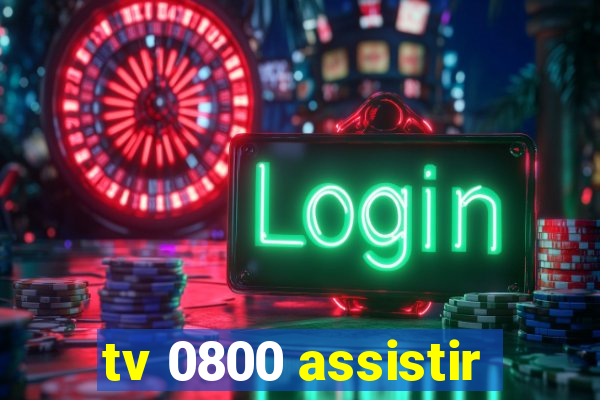 tv 0800 assistir