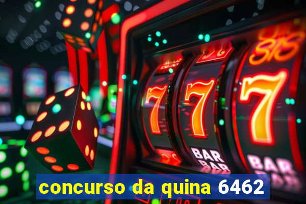 concurso da quina 6462