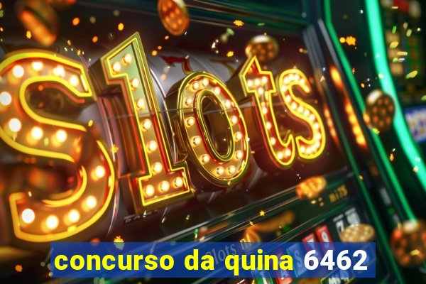 concurso da quina 6462