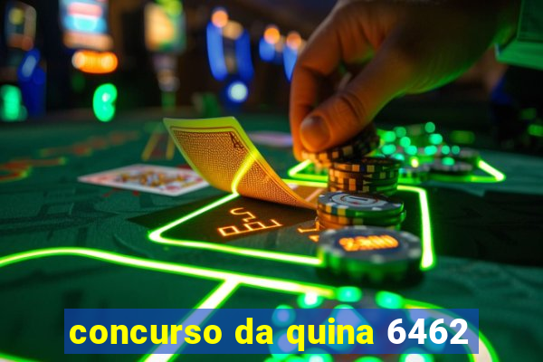 concurso da quina 6462