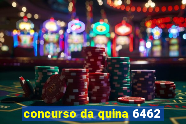 concurso da quina 6462