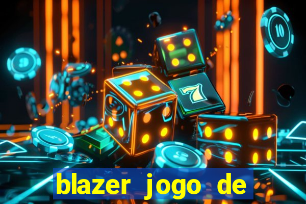 blazer jogo de ganhar dinheiro