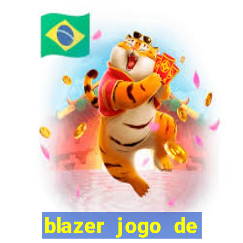 blazer jogo de ganhar dinheiro