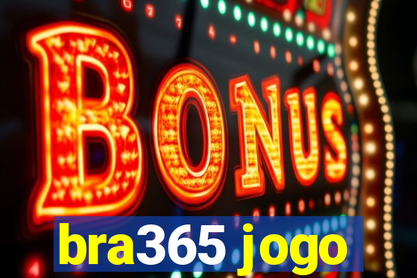 bra365 jogo