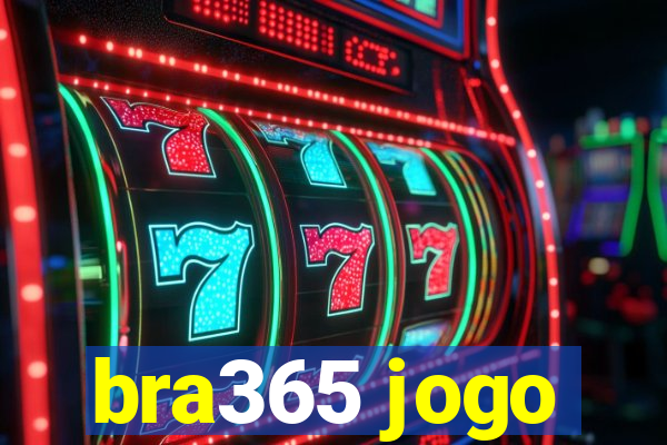 bra365 jogo