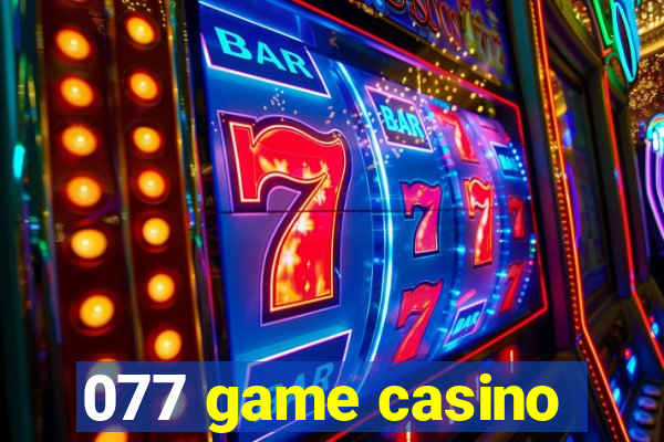 077 game casino