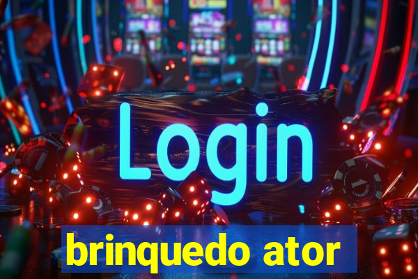 brinquedo ator