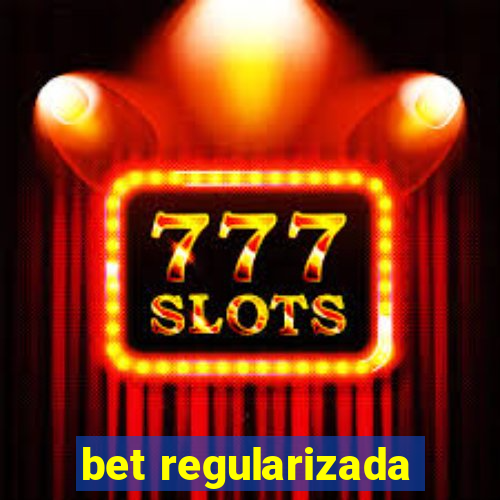 bet regularizada