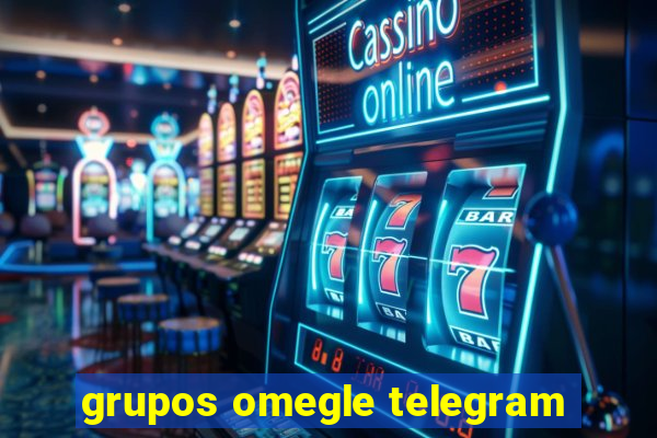 grupos omegle telegram