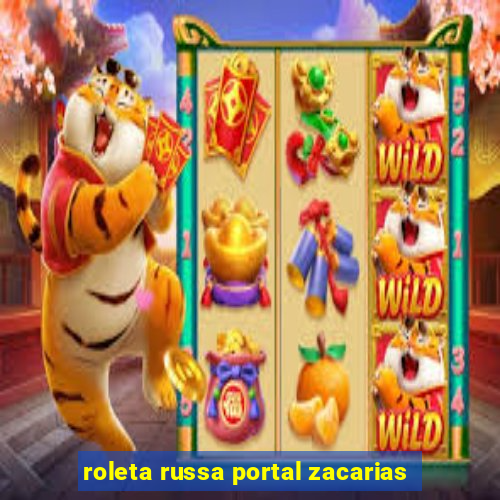 roleta russa portal zacarias