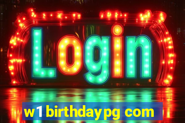 w1 birthdaypg com