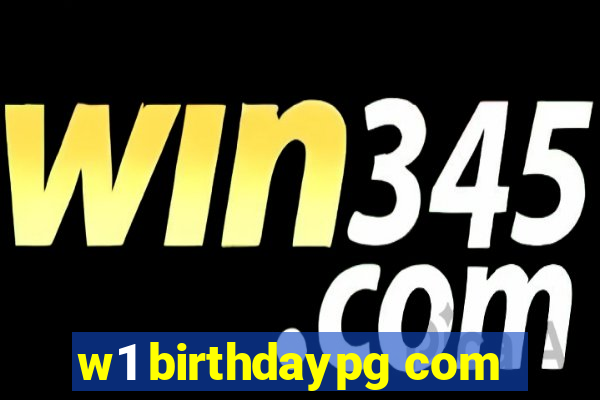 w1 birthdaypg com