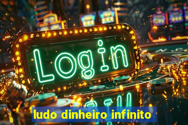 ludo dinheiro infinito