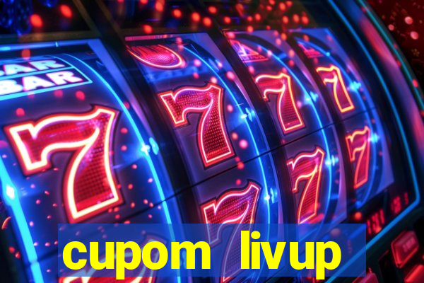 cupom livup primeira compra